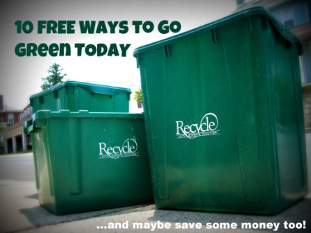 10 Free Ways to Go Green Today 10 Free Ways to Go Green Today