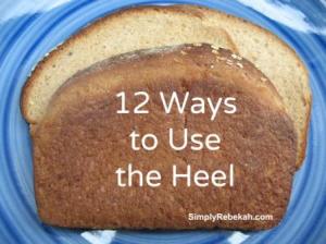 12 Ways to Use the Heel from a Loaf of Bread