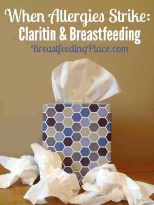 When Allergies Strike Claritin and Breastfeeding