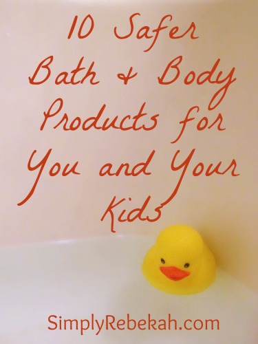 10 Safer Bath and Body Products for You and Your Kids