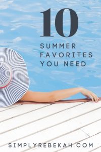 My Top 10 Summer Favorites You Need